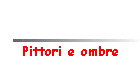 Pittori e ombre